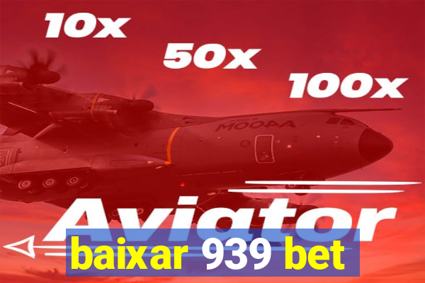 baixar 939 bet